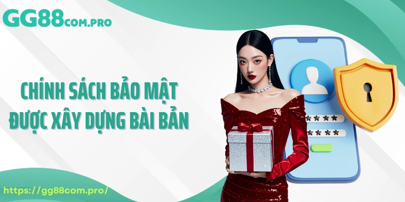 Chính sách bảo mật được xây dựng bài bản